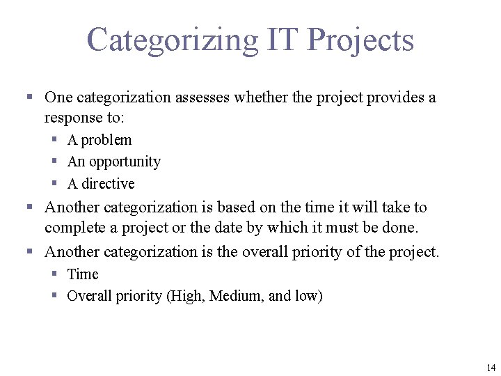 Categorizing IT Projects § One categorization assesses whether the project provides a response to: