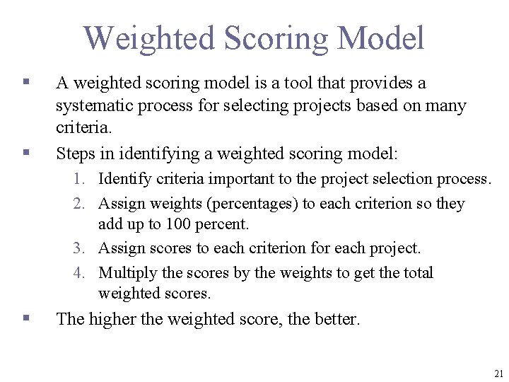 Weighted Scoring Model § § A weighted scoring model is a tool that provides