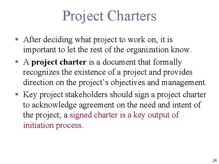 Project Charters § After deciding what project to work on, it is important to