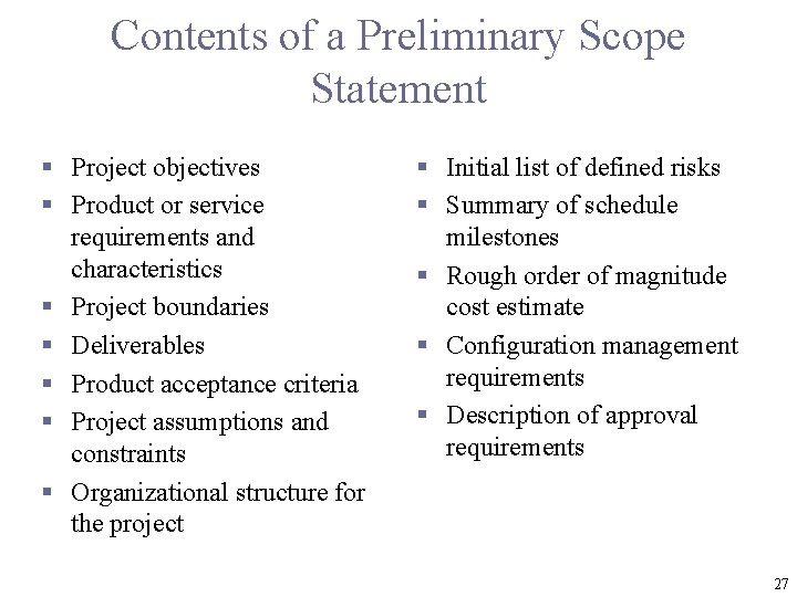 Contents of a Preliminary Scope Statement § Project objectives § Product or service requirements