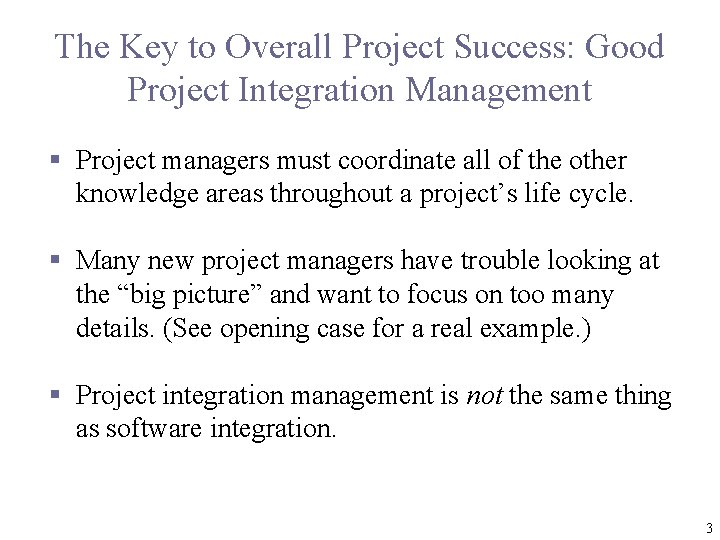 The Key to Overall Project Success: Good Project Integration Management § Project managers must