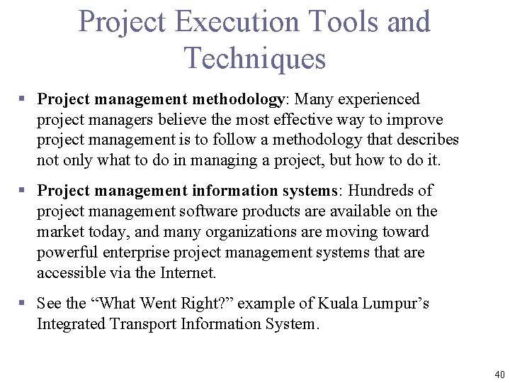 Project Execution Tools and Techniques § Project management methodology: Many experienced project managers believe