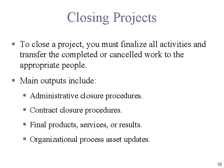 Closing Projects § To close a project, you must finalize all activities and transfer