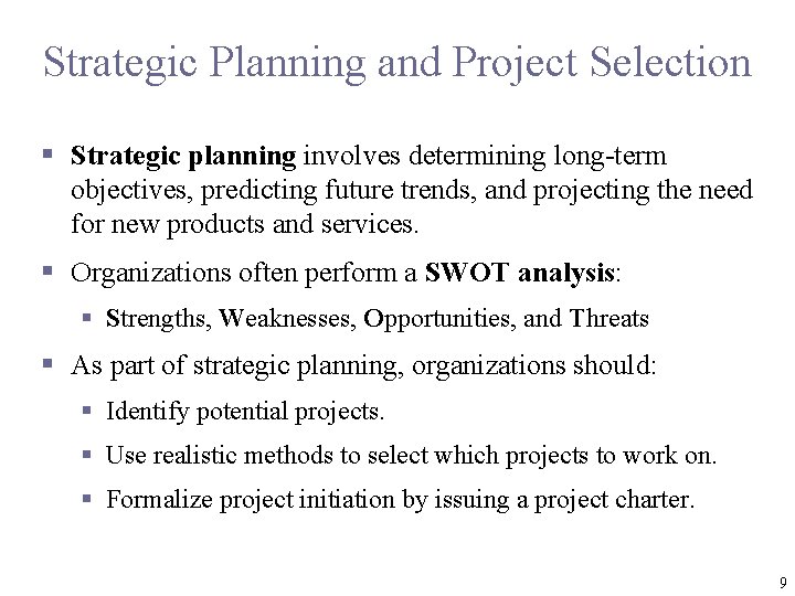 Strategic Planning and Project Selection § Strategic planning involves determining long-term objectives, predicting future