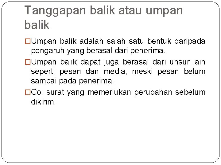 Tanggapan balik atau umpan balik �Umpan balik adalah satu bentuk daripada pengaruh yang berasal