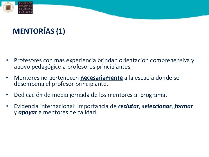 MENTORÍAS (1) • Profesores con mas experiencia brindan orientación comprehensiva y apoyo pedagógico a