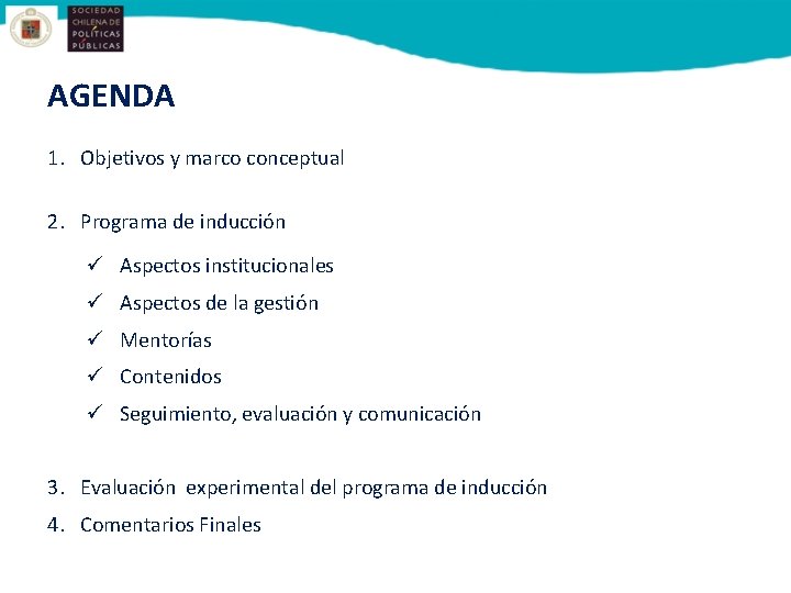 AGENDA 1. Objetivos y marco conceptual 2. Programa de inducción ü Aspectos institucionales ü