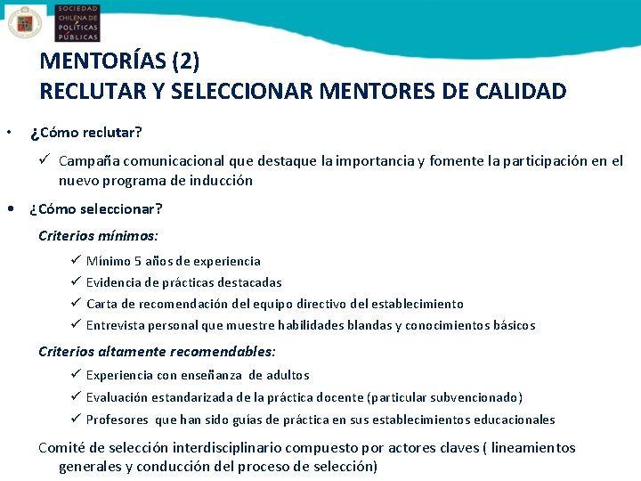 MENTORÍAS (2) RECLUTAR Y SELECCIONAR MENTORES DE CALIDAD • ¿Cómo reclutar? ü Campaña comunicacional