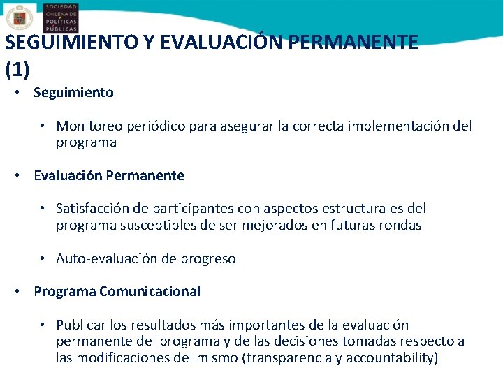 SEGUIMIENTO Y EVALUACIÓN PERMANENTE (1) • Seguimiento • Monitoreo periódico para asegurar la correcta