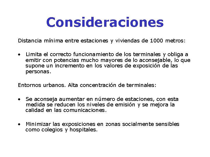 Consideraciones Distancia mínima entre estaciones y viviendas de 1000 metros: • Limita el correcto