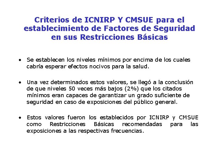 Criterios de ICNIRP Y CMSUE para el establecimiento de Factores de Seguridad en sus