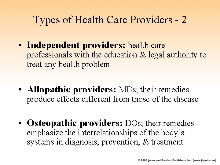Types of Health Care Providers - 2 • Independent providers: health care professionals with