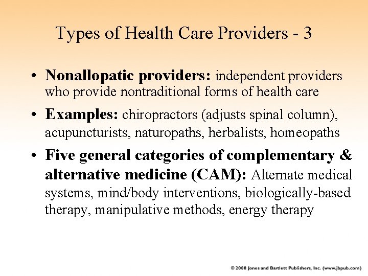 Types of Health Care Providers - 3 • Nonallopatic providers: independent providers who provide