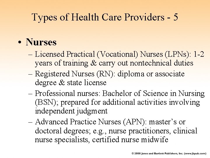 Types of Health Care Providers - 5 • Nurses – Licensed Practical (Vocational) Nurses