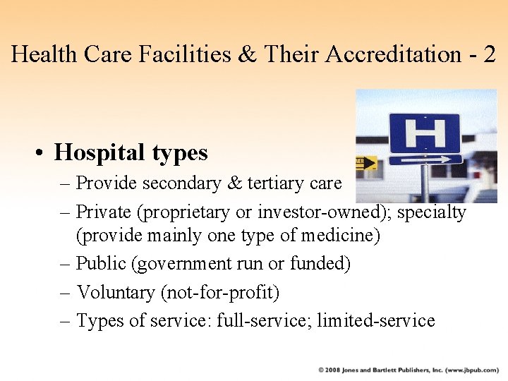 Health Care Facilities & Their Accreditation - 2 • Hospital types – Provide secondary