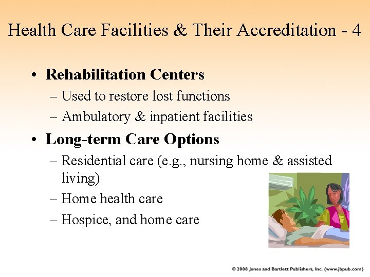 Health Care Facilities & Their Accreditation - 4 • Rehabilitation Centers – Used to