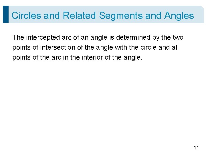Circles and Related Segments and Angles The intercepted arc of an angle is determined Circles and Related Segments and Angles The intercepted arc of an angle is determined