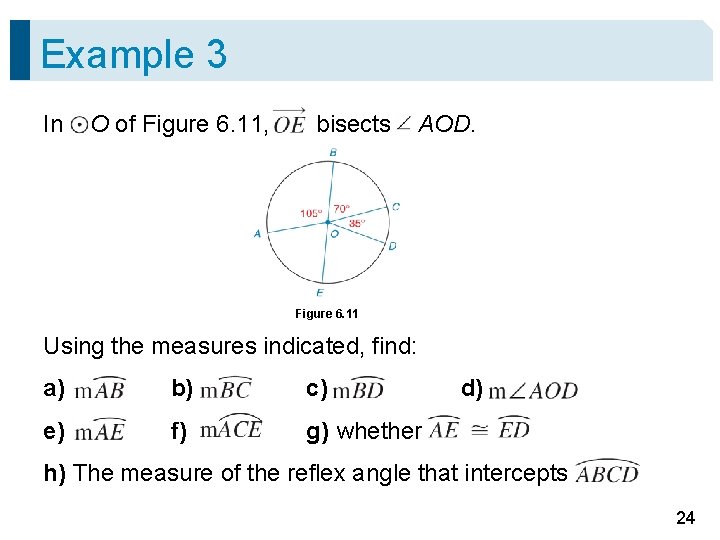 Example 3 In O of Figure 6. 11, bisects AOD. Figure 6. 11 Using Example 3 In O of Figure 6. 11, bisects AOD. Figure 6. 11 Using