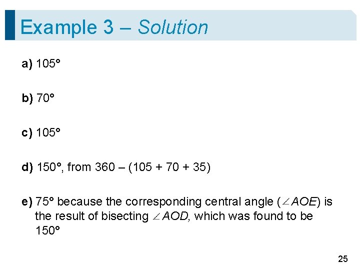 Example 3 – Solution a) 105° b) 70° c) 105° d) 150°, from 360 Example 3 – Solution a) 105° b) 70° c) 105° d) 150°, from 360