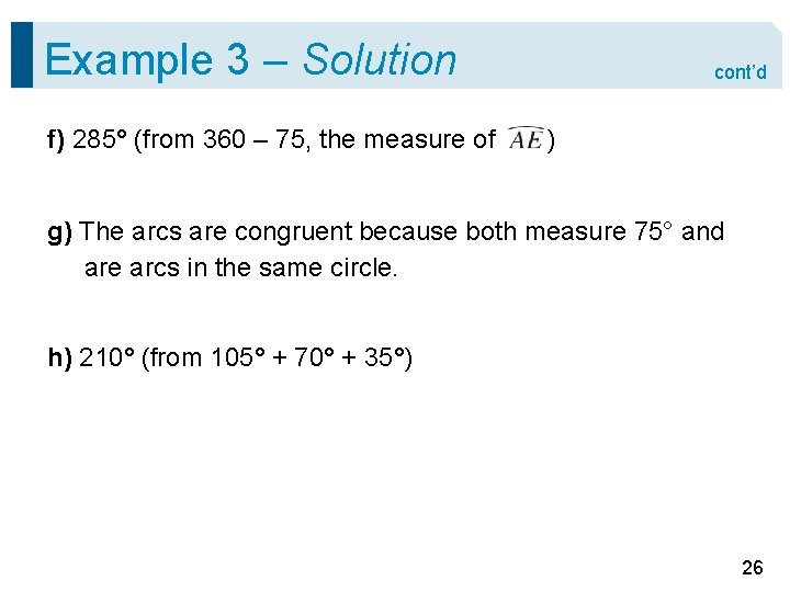 Example 3 – Solution f) 285° (from 360 – 75, the measure of cont’d Example 3 – Solution f) 285° (from 360 – 75, the measure of cont’d