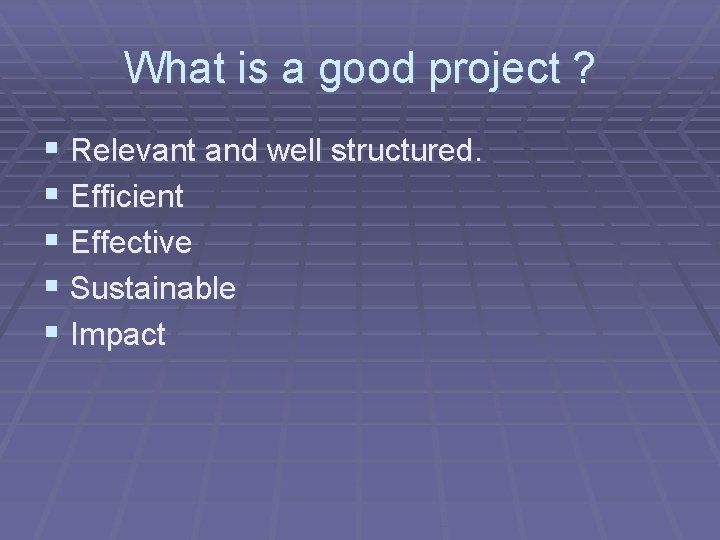 What is a good project ? § Relevant and well structured. § Efficient §