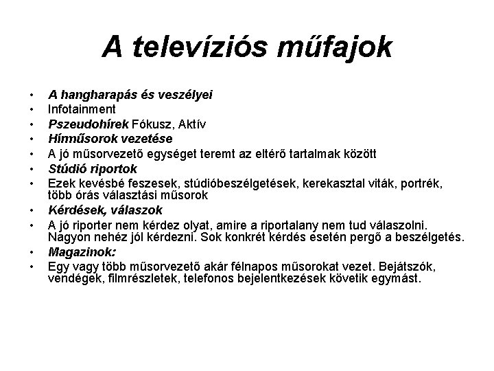 A televíziós műfajok • • • A hangharapás és veszélyei Infotainment Pszeudohírek Fókusz, Aktív