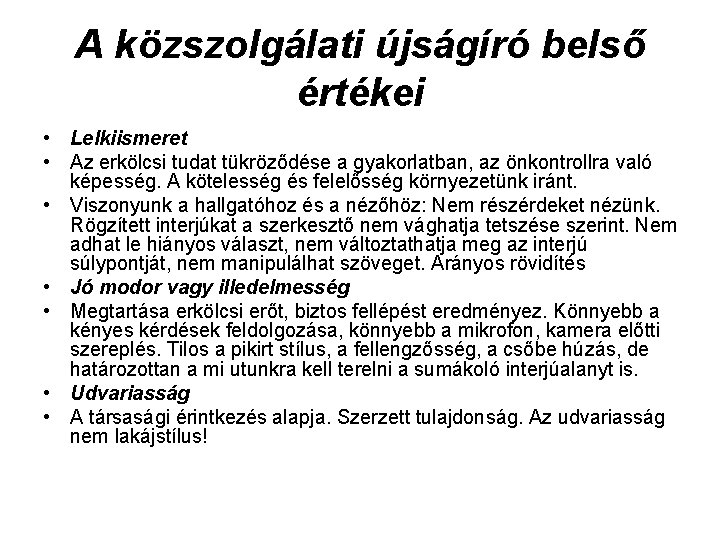 A közszolgálati újságíró belső értékei • Lelkiismeret • Az erkölcsi tudat tükröződése a gyakorlatban,