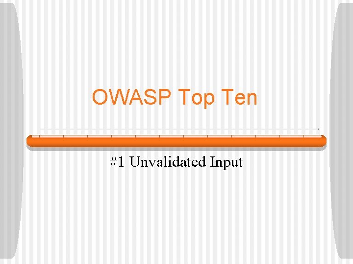 OWASP Top Ten #1 Unvalidated Input 