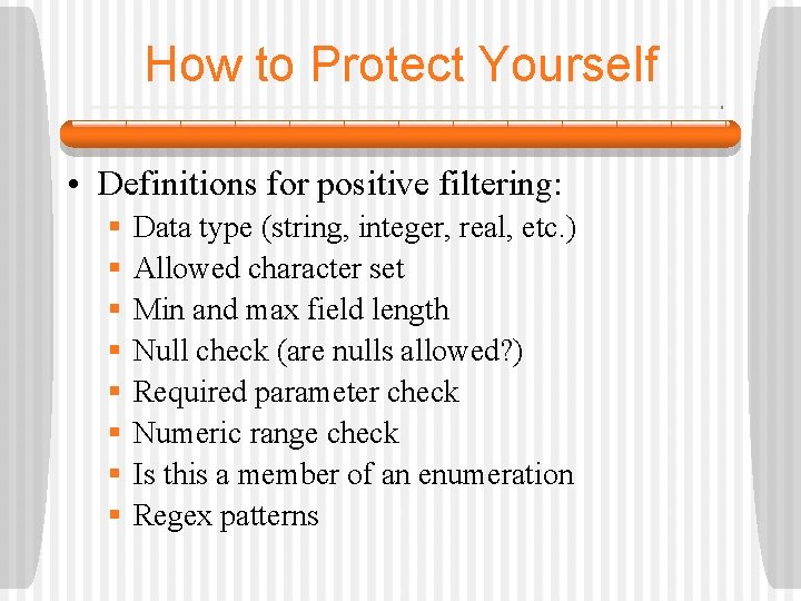 How to Protect Yourself • Definitions for positive filtering: § § § § Data