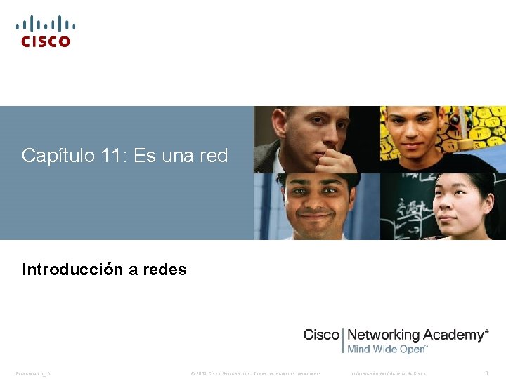 Capítulo 11: Es una red Introducción a redes Presentation_ID © 2008 Cisco Systems, Inc. Capítulo 11: Es una red Introducción a redes Presentation_ID © 2008 Cisco Systems, Inc.