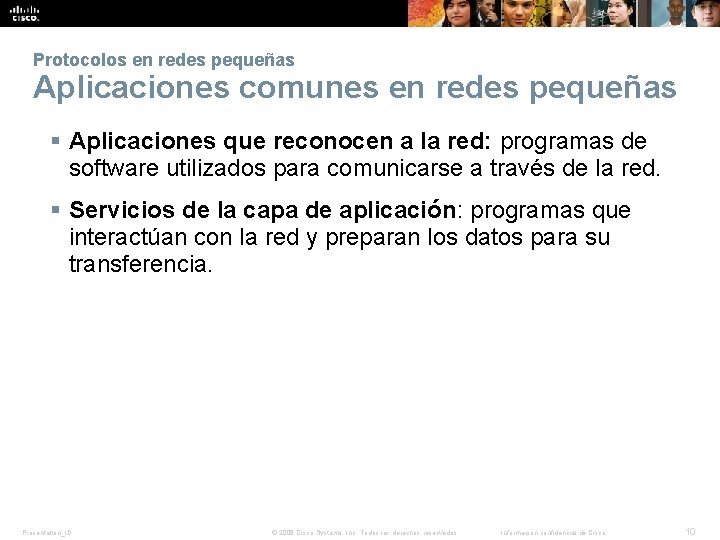 Protocolos en redes pequeñas Aplicaciones comunes en redes pequeñas § Aplicaciones que reconocen a Protocolos en redes pequeñas Aplicaciones comunes en redes pequeñas § Aplicaciones que reconocen a