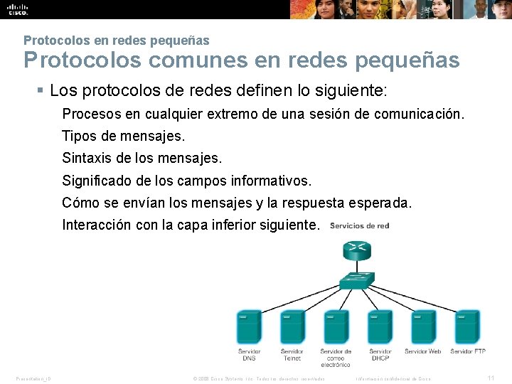 Protocolos en redes pequeñas Protocolos comunes en redes pequeñas § Los protocolos de redes Protocolos en redes pequeñas Protocolos comunes en redes pequeñas § Los protocolos de redes