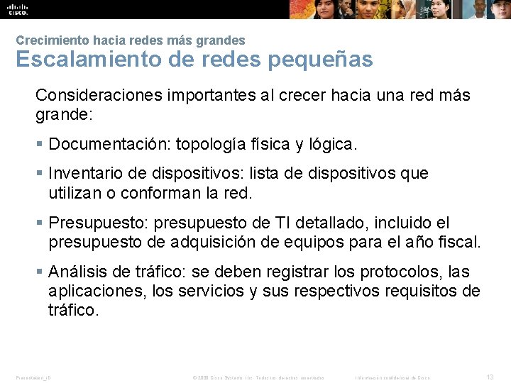 Crecimiento hacia redes más grandes Escalamiento de redes pequeñas Consideraciones importantes al crecer hacia Crecimiento hacia redes más grandes Escalamiento de redes pequeñas Consideraciones importantes al crecer hacia
