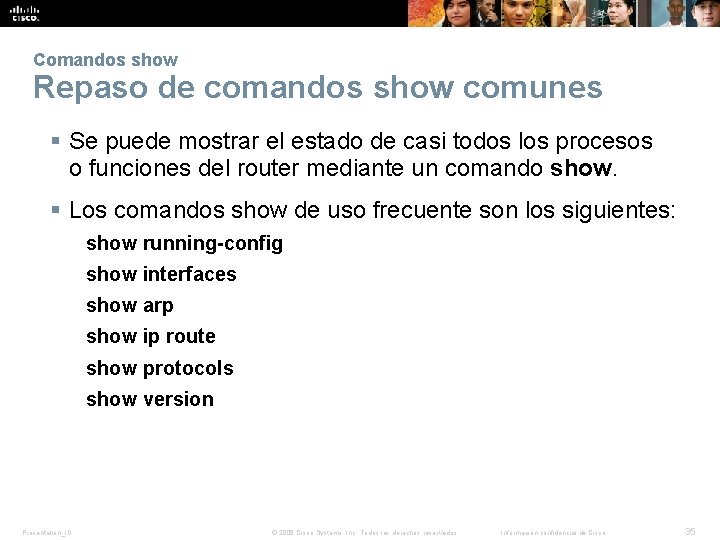 Comandos show Repaso de comandos show comunes § Se puede mostrar el estado de Comandos show Repaso de comandos show comunes § Se puede mostrar el estado de