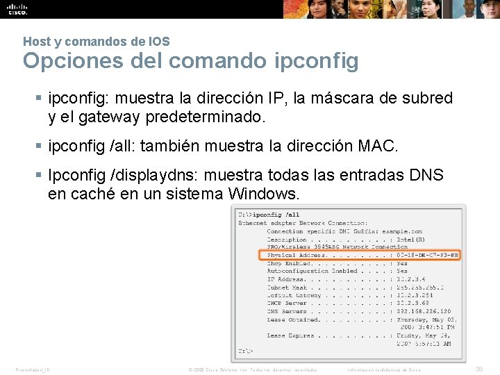 Host y comandos de IOS Opciones del comando ipconfig § ipconfig: muestra la dirección Host y comandos de IOS Opciones del comando ipconfig § ipconfig: muestra la dirección