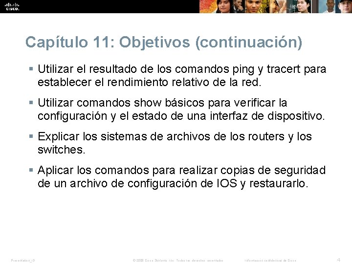 Capítulo 11: Objetivos (continuación) § Utilizar el resultado de los comandos ping y tracert Capítulo 11: Objetivos (continuación) § Utilizar el resultado de los comandos ping y tracert