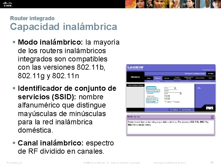 Router integrado Capacidad inalámbrica § Modo inalámbrico: la mayoría de los routers inalámbricos integrados Router integrado Capacidad inalámbrica § Modo inalámbrico: la mayoría de los routers inalámbricos integrados