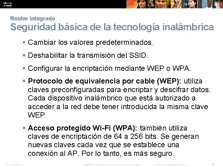 Router integrado Seguridad básica de la tecnología inalámbrica § Cambiar los valores predeterminados. § Router integrado Seguridad básica de la tecnología inalámbrica § Cambiar los valores predeterminados. §