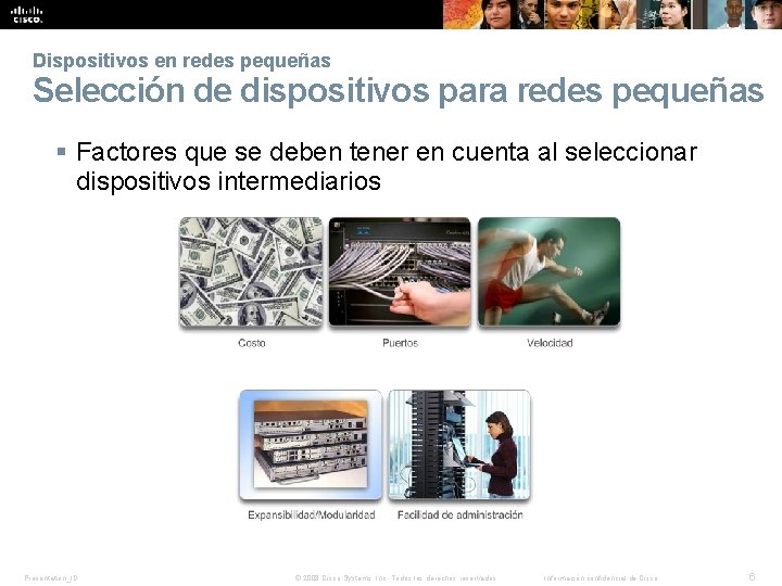 Dispositivos en redes pequeñas Selección de dispositivos para redes pequeñas § Factores que se Dispositivos en redes pequeñas Selección de dispositivos para redes pequeñas § Factores que se