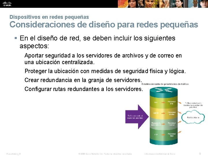 Dispositivos en redes pequeñas Consideraciones de diseño para redes pequeñas § En el diseño Dispositivos en redes pequeñas Consideraciones de diseño para redes pequeñas § En el diseño