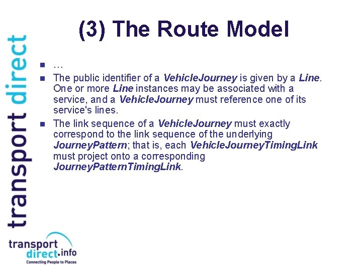 (3) The Route Model n n n … The public identifier of a Vehicle. (3) The Route Model n n n … The public identifier of a Vehicle.