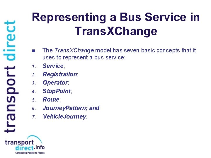 Representing a Bus Service in Trans. XChange n 1. 2. 3. 4. 5. 6. Representing a Bus Service in Trans. XChange n 1. 2. 3. 4. 5. 6.