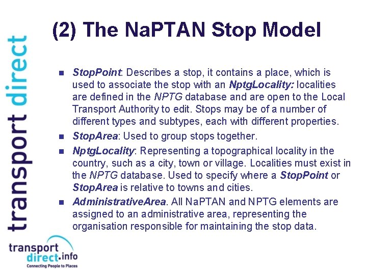 (2) The Na. PTAN Stop Model n n Stop. Point: Describes a stop, it (2) The Na. PTAN Stop Model n n Stop. Point: Describes a stop, it