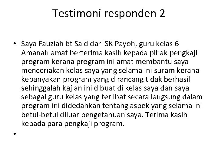 Testimoni responden 2 • Saya Fauziah bt Said dari SK Payoh, guru kelas 6