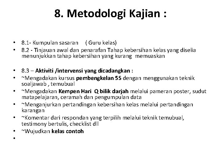 8. Metodologi Kajian : • 8. 1 - Kumpulan sasaran ( Guru kelas) •