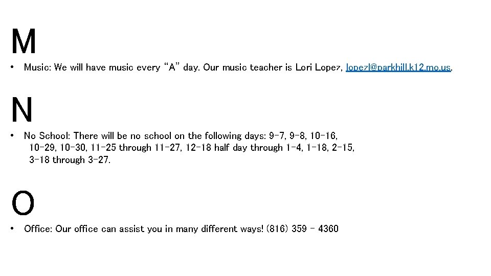 M • Music: We will have music every “A” day. Our music teacher is