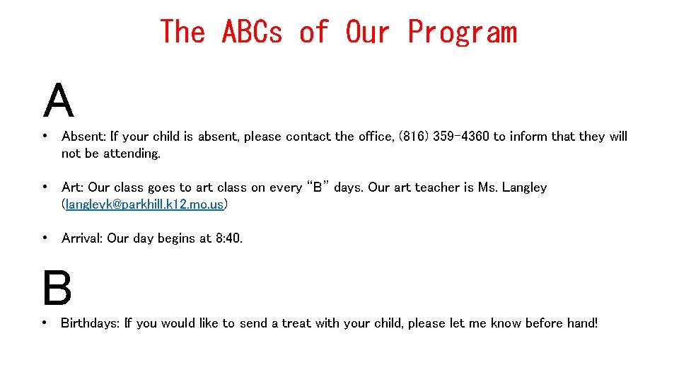 The ABCs of Our Program A • Absent: If your child is absent, please