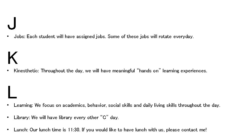 J • Jobs: Each student will have assigned jobs. Some of these jobs will