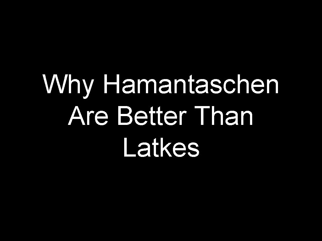 Why Hamantaschen Are Better Than Latkes 