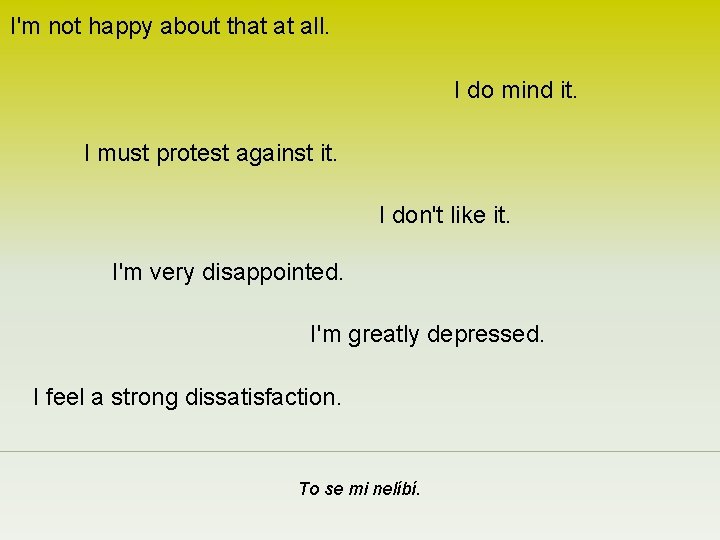 I'm not happy about that at all. I do mind it. I must protest